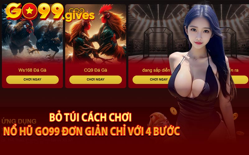 Bỏ Túi Cách Chơi Nổ Hũ Go99 Đơn Giản Chỉ Với 4 Bước