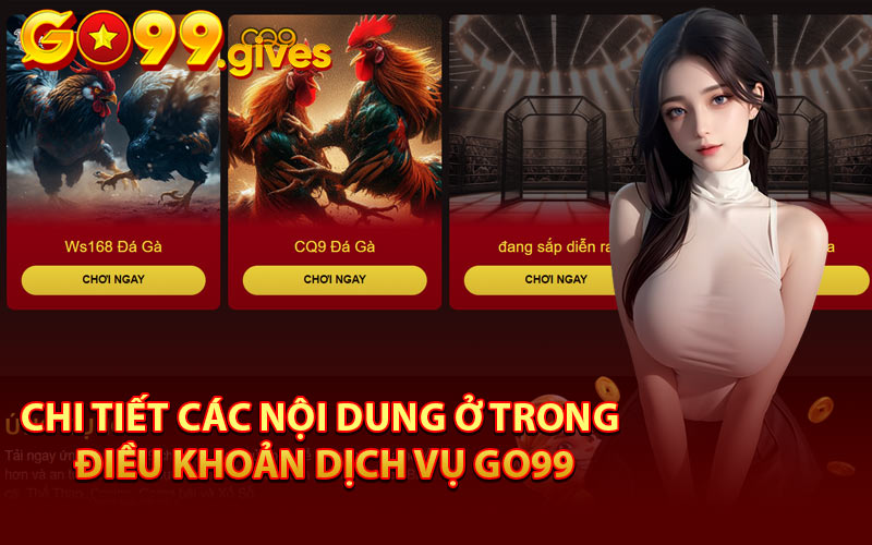 Chi Tiết Các Nội Dung Ở Trong Điều Khoản Dịch Vụ GO99