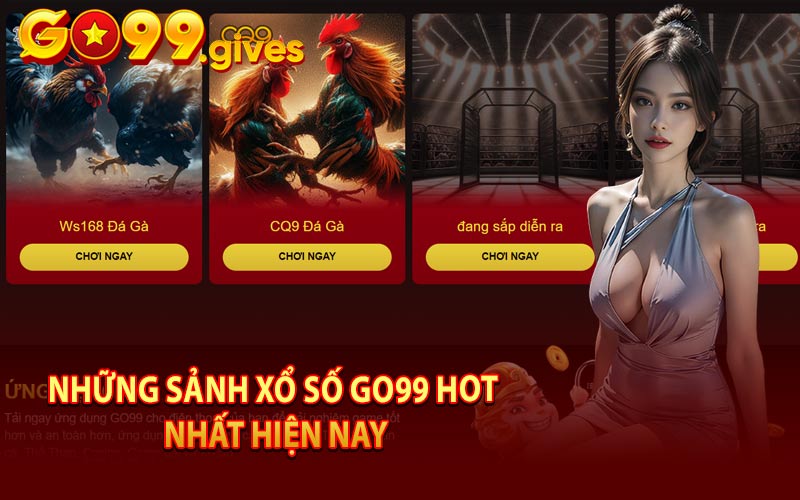 Những Sảnh Xổ số Go99 Hot Nhất Hiện Nay