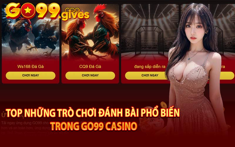 Top Những Trò Chơi Đánh Bài Phổ Biến Trong GO99 Casino